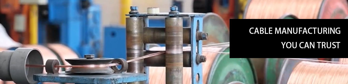 CABLE MANUFACTURING YOU CAN TRUST